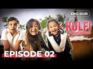 KULFI The Singing Star 🎵 Full Episode 2 | Indian Drama English Dubbed | #MEP02