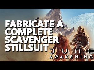 Fabricate a complete Scavenger Stillsuit Dune Awakening