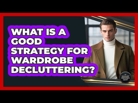 What Is A Good Strategy For Wardrobe Decluttering?