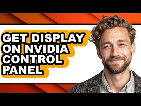 How to Get Display on Nvidia Control Panel - Easy Guide