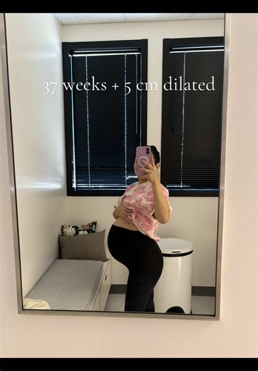 37 Weeks Pregnancy Update: 5 cm Dilated