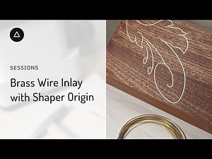 Session 83 – English: Brass Wire Inlay with Shaper Origin