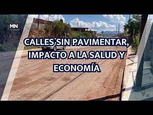 CALLES SIN PAVIMENTAR, IMPACTO A LA SALUD Y ECONOMÍA
