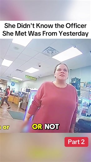 Part 2 | She Didn't Know the Officer She Met Was From Yesterday #realstory #policevideo #viralvideo #bodycam