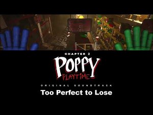 Too Perfect to Lose - Poppy Playtime Chapter 2 OST Extended