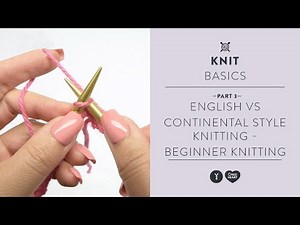 English vs Continental Style Knitting - Beginner Knitting Teach Video #3
