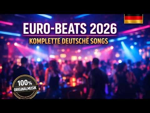 EURO BEATS 2026 KOMPLETTE DEUTSCHE SONGS 100% Originalmusik