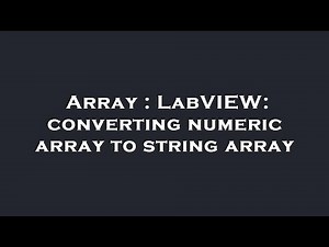 Array : LabVIEW: converting numeric array to string array