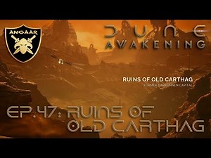 Dune: Awakening | Ep.47: Ruins of Old Carthag