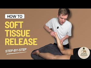 How to Perform Soft Tissue Release | Massage Therapist Guide