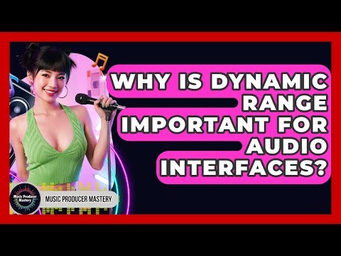 Why Is Dynamic Range Important For Audio Interfaces? - Music Producer Mastery