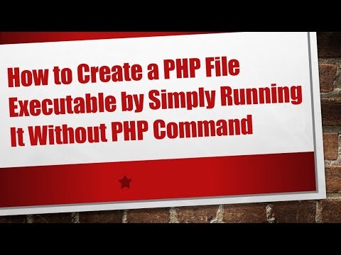 How to Create a PHP File Executable by Simply Running It Without PHP Command