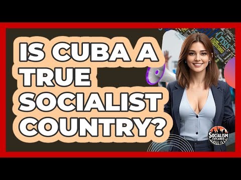 Is Cuba A True Socialist Country? - Socialism Explained