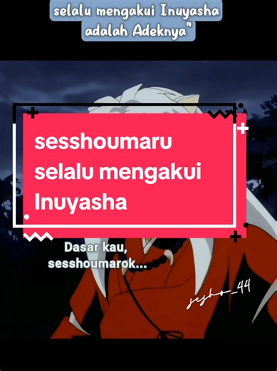 Sesshoumaru selalu mengakui Inuyasha #inuyasha #inuyashaanime #sesshoumaru #sesshoumarusama #animeinuyasha #animeinuyasha❤