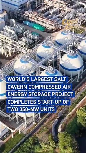 World's largest salt cavern energy storage project starts operation in China's Jiangsu