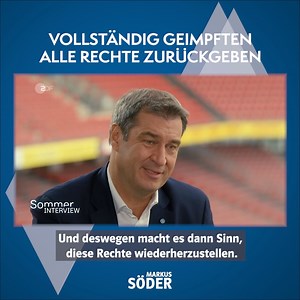 Vollständig Geimpfte müssen alle Rechte zurückerhalten. Alles andere ist mit dem Grundgesetz nicht vereinbar. Wer zweimal geimpft ist, ist kein Risiko mehr für andere. | Markus Söder