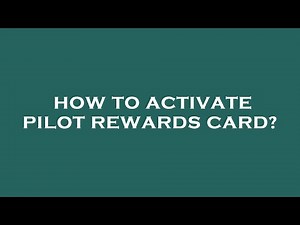 How to activate pilot rewards card?