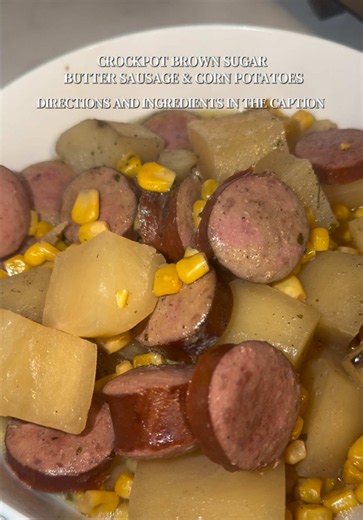 @Crock-Pot Brown Sugar Butter Sausage & Corn Potatoes Ingredients: - 1 lb smoked sausage, sliced - 4 cups of potatoes, pealed and diced - 2 cups of corn kernels - 1/2 cup brown sugar - 1/2 cup butter, melted - 1 packet ranch seasoning mix - 1/2 tsp black pepper Instructions: - Place the potatoes, corn, and sliced sausage into a crockpot. - In a bowl, whisk together the melted butter, brown sugar, ranch seasoning, and black pepper. - Pour the mixture over the sausage and vegetables, then stir to 