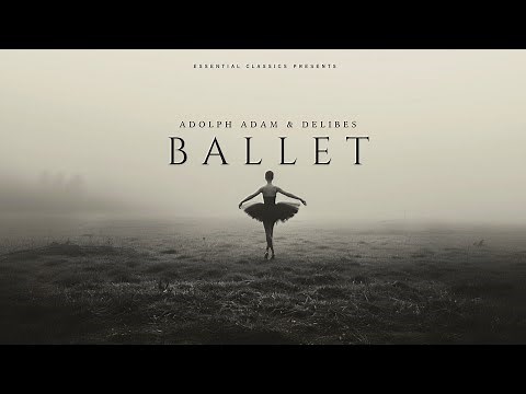 Classical Ballet Highlights - Adolphe Adam & Léo Delibes