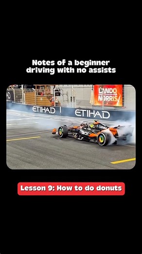 F1 Kid 👑 on Instagram: "Lesson 9: How to do donuts This is a fun one. I thought of this lesson while watching @lando do his championship donuts after winning the 2025 World Championship. Also stumbled upon @lewishamilton ‘s and @maxverstappen1 ‘s championship doughnuts in their respective WDC years. The clear winner for the best and smoothest donuts definitely goes to Max, so this lesson is my attempt at pulling off the smoothest possible donuts: 1. Shift to gear 1. 2. Steer all the way to the