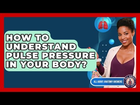 How To Understand Pulse Pressure In Your Body? - All About Anatomy Answers