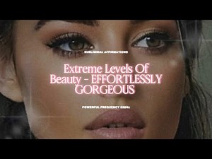 ⁺˳✧༚☆ ❤️‍🔥 EXTREME BEAUTY, EFFORTLESSLY GORGEOUS - Magnetic & Attractive [SUBLIMINAL] 432 Hz ☆༚✧⁎⁺˳