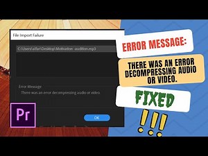 Fix Adobe Premiere Pro "There Was an Error Decompressing Audio or Video" Error
