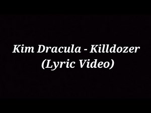 Kim Dracula - Killdozer (Lyric Video)