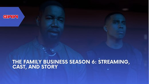 The Family Business Season 6: Cast, Release, and Streaming Guide