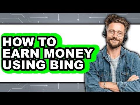 How to Earn Money Using Bing - Full Guide