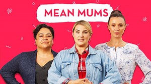 Watch Mean Mums Online: Free Streaming & Catch Up TV in Australia