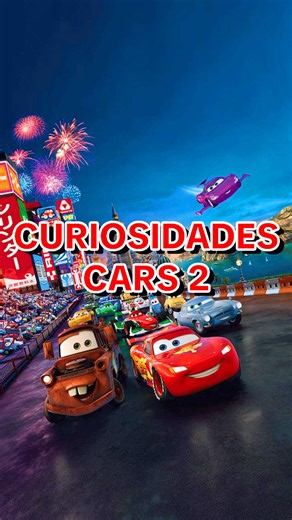 Curiosidades de CARS 2