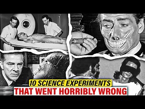 The 10 Science Experiments That Went Horribly Wrong