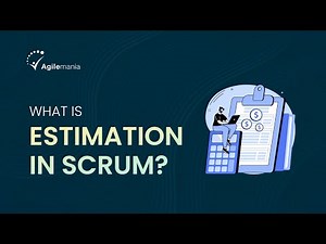 What is Estimation in Scrum? | Types & Benefits | Agilemania
