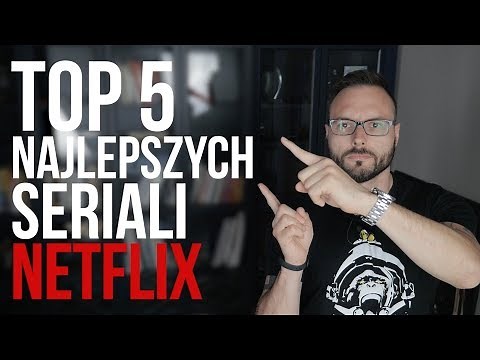 TOP 5 najlepszych seriali NETFLIX
