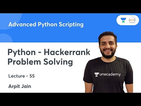 Python - Hackerrank Problem Solving | L 55 | Advanced Python Scripting | Arpit Jain
