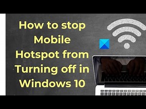 How to stop Mobile Hotspot from Turning off in Windows 10