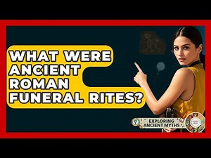 What Were Ancient Roman Funeral Rites? - Exploring Ancient Myths
