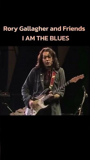 I Am The Blues - Rory Gallagher and Friends