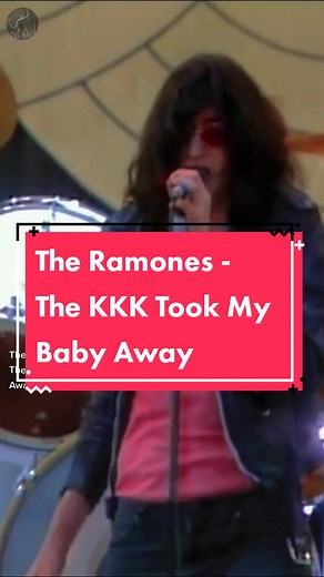 The Ramones: The KKK Took My Baby Away Lyrics and Live Performance