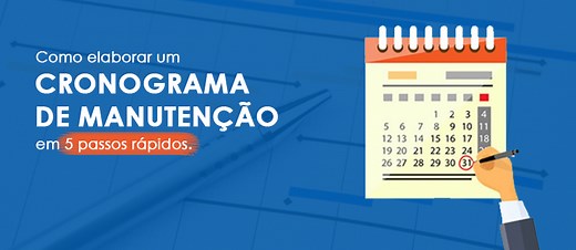 Como elaborar um Cronograma de Manutenção em cinco passos rápidos.