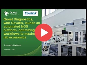 Quest Diagnostics with Covaris launches automated NGS platform, optimizing workflows to maximize lab