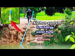 Free Energy water pump - How to make Siphon system