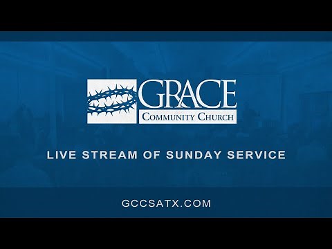 Grace Community Church - Sunday Service Live Stream