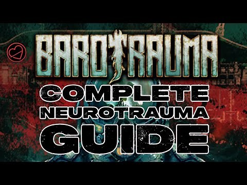 A Guide to Barotrauma's Neurotrauma Mod