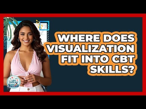 Where Does Visualization Fit Into CBT Skills?