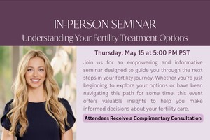 IN-PERSON SEMINAR: Understanding Your Fertility Treatment Options