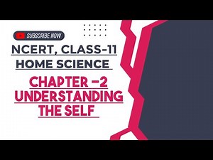 Understanding the Self || Chapter-2 || Class-11, Home science, NCERT