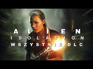 Alien: Isolation PL #11 - Wszystkie DLC - Obcy: Izolacja Gameplay PL 4K