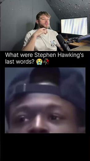 What were stephen hawking's last word 🤣🥀